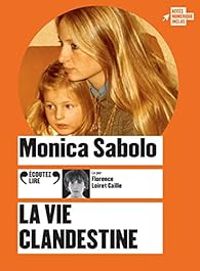 Couverture du livre La Vie clandestine - Monica Sabolo