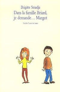 Brigitte Smadja - Dans la famille Briard, je demande... Margot