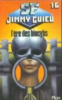 Jimmy Guieu - L'ere des biocybs