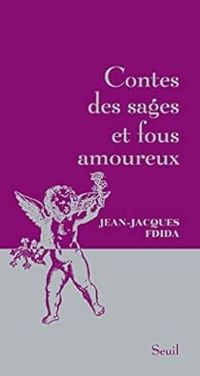 Jean Jacques Fdida - Contes des sages et fous amoureux