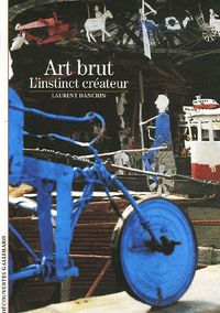 Couverture du livre Art brut : L'instinct créateur - Laurent Danchin