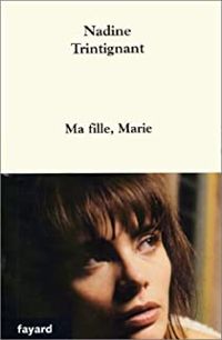 Nadine Trintignant - Ma fille, Marie