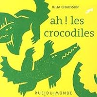 Julia Chausson - Ah ! Les crocodiles