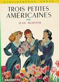 Jean Webster - Trois petites Américaines