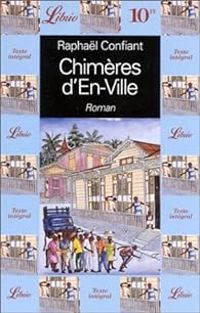 Raphal Confiant - Chimères d'En-Ville