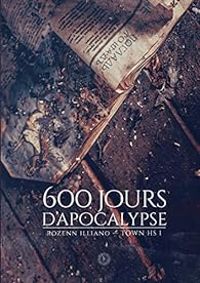 Rozenn Illiano - 600 jours d'apocalypse