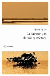 Felwine Sarr - La saveur des derniers mètres