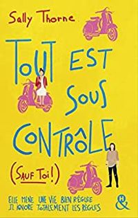 Couverture du livre Tout est sous contrôle (sauf toi !) - Sally Thorne