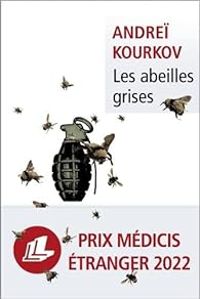 Andrei Kourkov - Les abeilles grises