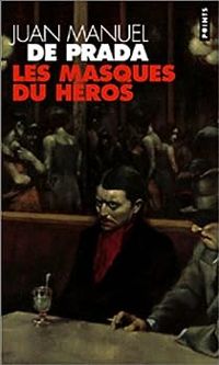 Couverture du livre Les masques du héros - Juan Manuel De Prada