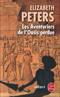 Elizabeth Peters - Les Aventuriers de l'Oasis perdue