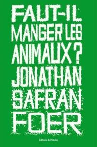 Couverture du livre Faut-il manger les animaux? - Jonathan Safran Foer