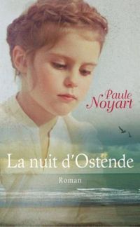 Couverture du livre La nuit d'Ostende - Paule Noyart