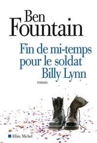 Ben Fountain - Fin de mi-temps pour le soldat Billy Lynn