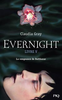 Claudia Gray - 5. Evernight : Balthazar 