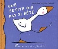 Couverture du livre Une petite oie pas si bête - Caroline Jayne Church