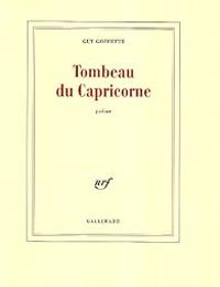 Guy Goffette - Tombeau du Capricorne