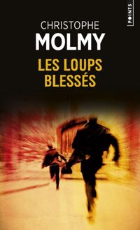 Christophe Molmy - Les Loups blessés