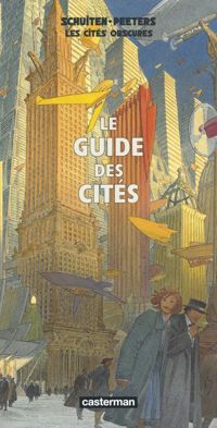 Couverture du livre Les Cités obscures : Le Guide des Cités - Francois Schuiten - Benoit Peeters - Martin Gillet