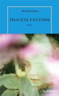 Michèle Forbes - Phalène fantôme (QUAI VOLTAIRE)