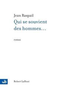 Jean Raspail - Qui se souvient des hommes...