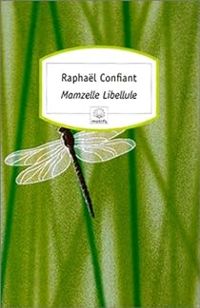 Raphal Confiant - Mamzelle libellule