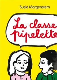 Susie Morgenstern - Iris De Moüy(Illustrations) - La classe pipelette