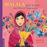 Raphale Frier - Malala pour le droit des filles à l'éducation