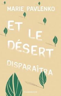 Couverture du livre Et le désert disparaîtra - Marie Pavlenko