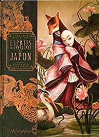 Benjamin Lacombe - Esprits & créatures du Japon