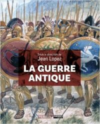 Jean Lopez - La guerre antique