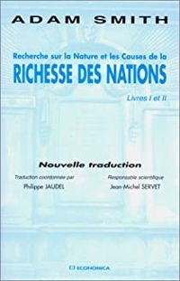 Adam Smith - Recherches sur la nature et les causes de la richesse des nations