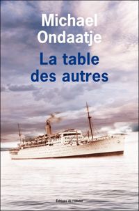 Michael Ondaatje - La table des autres