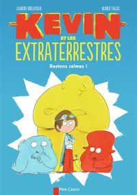 Olivier Tallec(Illustrations) - Laurent Rivelaygue(Scenario) - Kevin et les extraterrestres : Restons calmes !