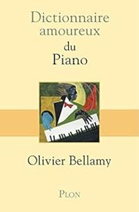 Olivier Bellamy - Dictionnaire amoureux du piano