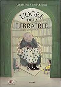 Celia Chauffrey - Celine Sorin - L'ogre de la librairie