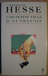 Couverture du livre Une petite ville d'autrefois - Hermann Hesse