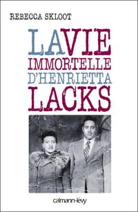 Rebecca Skloot - La Vie immortelle d'Henrietta Lacks