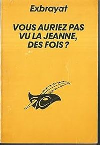 Charles Exbrayat - Vous auriez pas vu la Jeanne, des fois ?