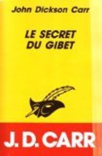 John Dickson Carr - Le secret du gibet