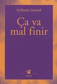 Couverture du livre Ça va mal finir - Guillaume Gueraud