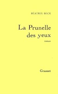 Beatrix Beck - La prunelle des yeux