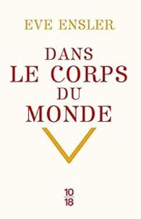 Eve Ensler - Dans le corps du monde