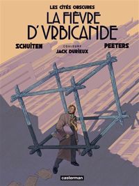 Couverture du livre Les cités obscures : La fièvre d'Urbicande - Francois Schuiten - Benoit Peeters