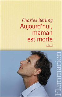 Charles Berling - Aujourd'hui, maman est morte