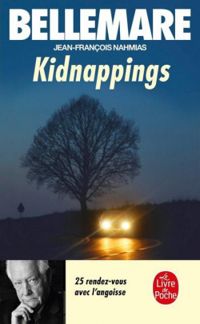 Pierre Bellemare - Jean Francois Nahmias - Kidnappings - 25 rendez-vous avec l'angoisse