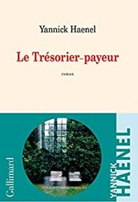 Couverture du livre Le Trésorier-payeur - Yannick Haenel