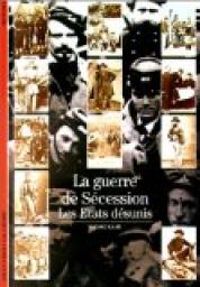 Andre Kaspi - La guerre de Sécession. Les Etats désunis