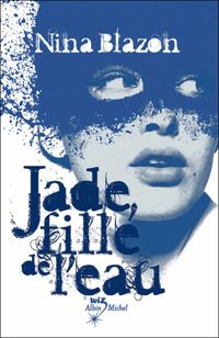 Couverture du livre JADE, FILLE DE L'EAU - Nina Blazon