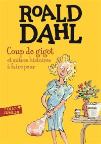 Couverture du livre Coup de gigot et autres histoires à faire peur  - Roald Dahl